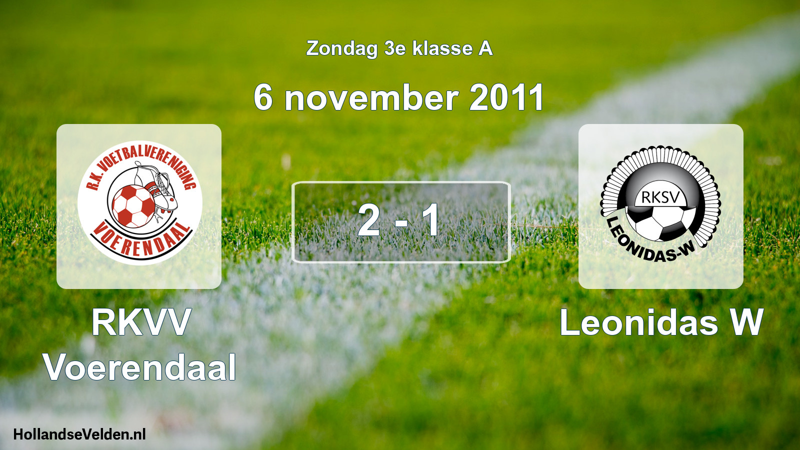 Total number of matches played: RKVV Voerendaal - Leonidas W 2 - 1 (6 November 2011)