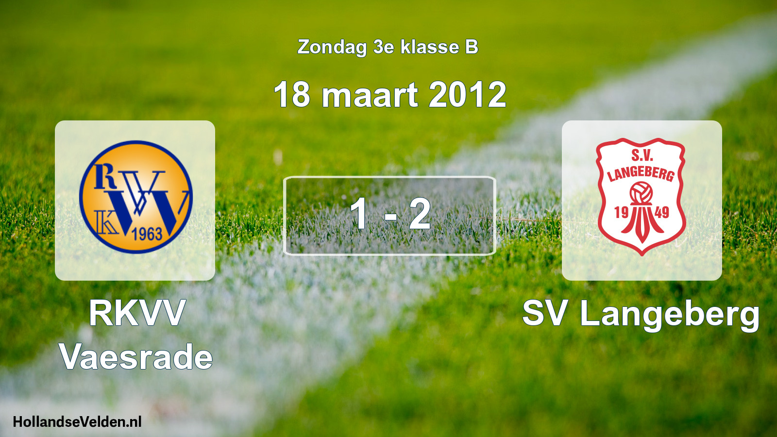 Total number of matches played: RKVV Vaesrade - SV Langeberg 1 - 2 (18 March 2012)