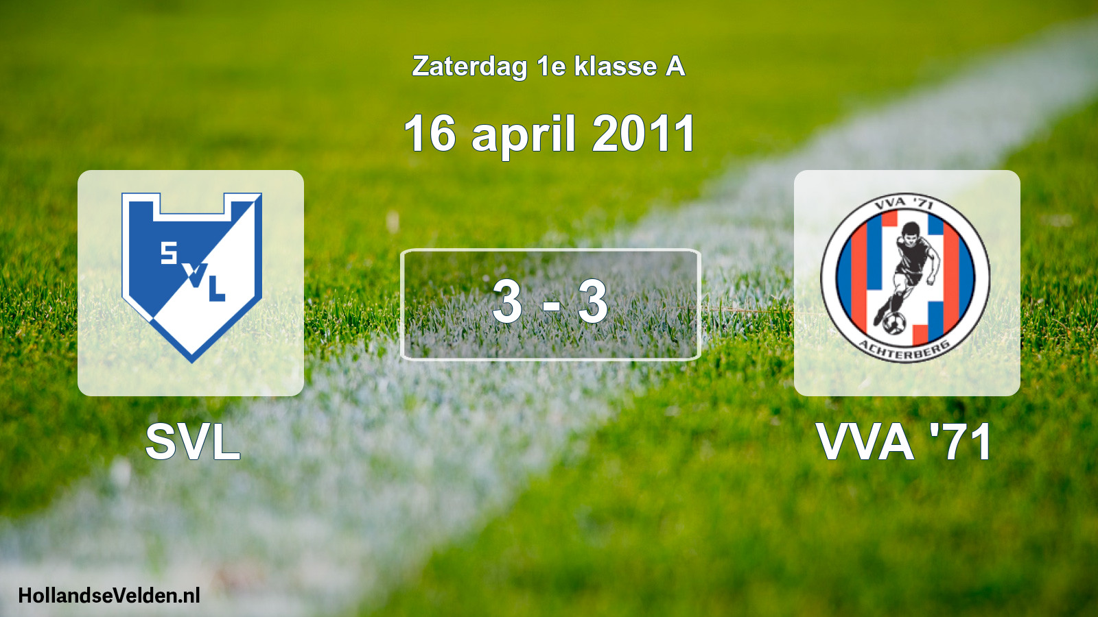 Total number of matches played: SVL - VVA '71 3 - 3 (16 April 2011)