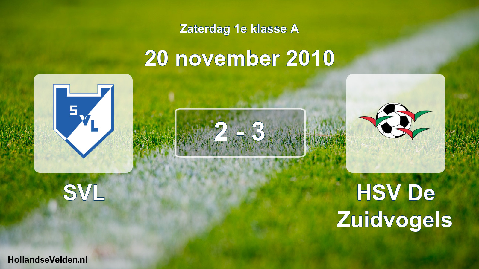 Total number of matches played: SVL - HSV De Zuidvogels 2 - 3 (20 November 2010)
