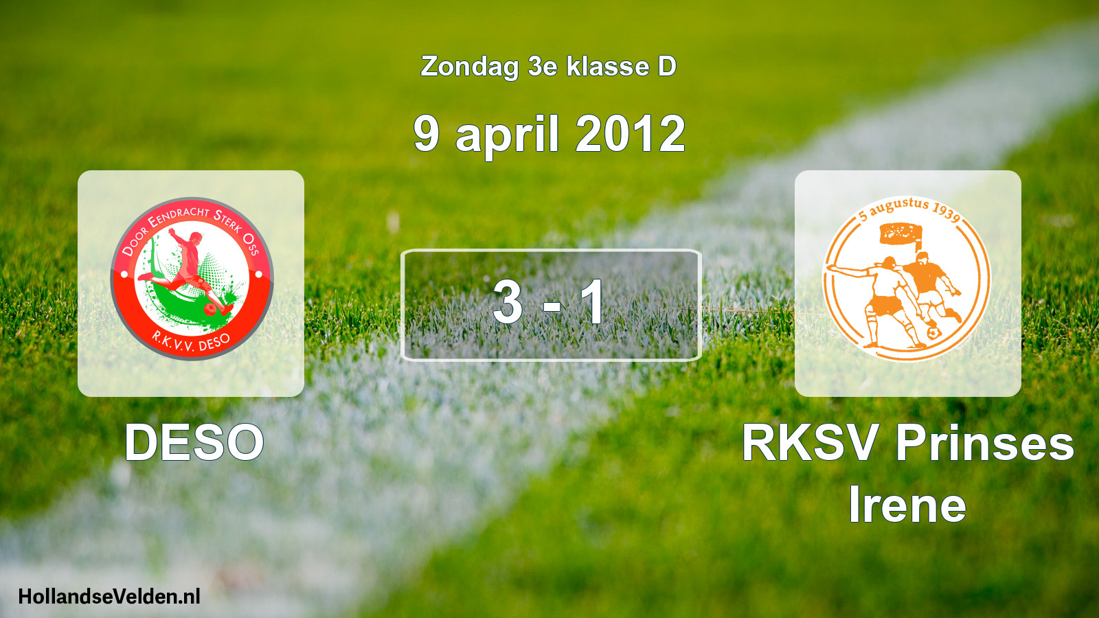 Total number of matches played: DESO - RKSV Prinses Irene 3 - 1 (9 April 2012)