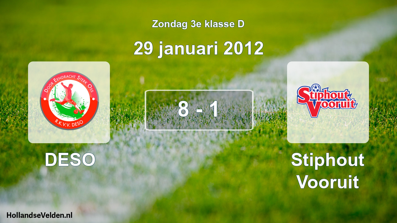 Total number of matches played: DESO - Stiphout Vooruit 8 - 1 (29 January 2012)