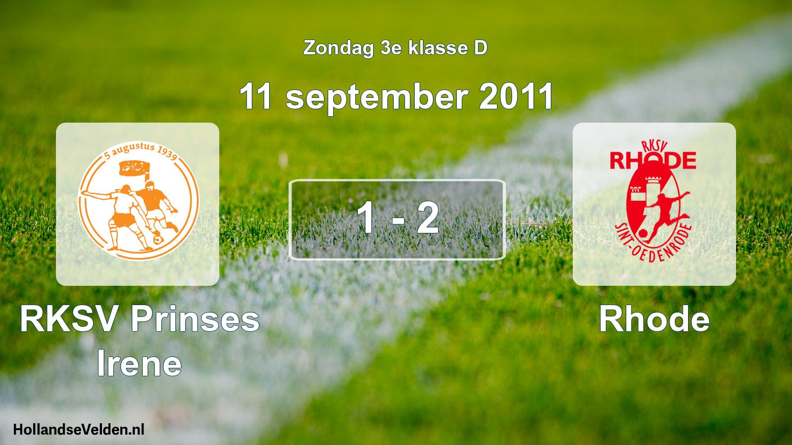 Total number of matches played: RKSV Prinses Irene - Rhode 1 - 2 (11 September 2011)