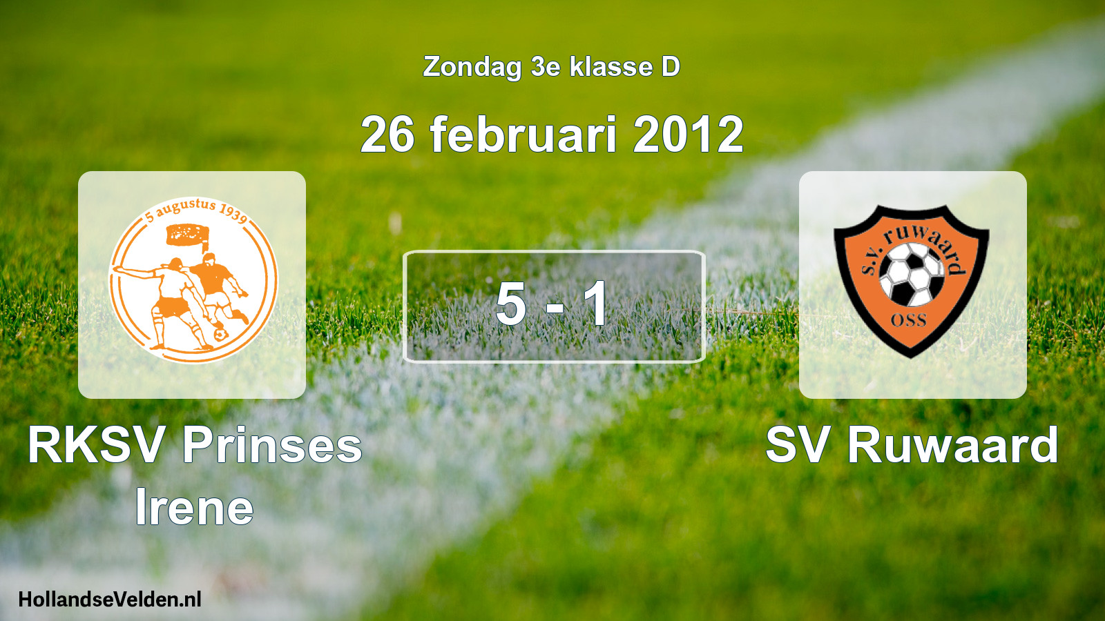 Total number of matches played: RKSV Prinses Irene - SV Ruwaard 5 - 1 (26 February 2012)