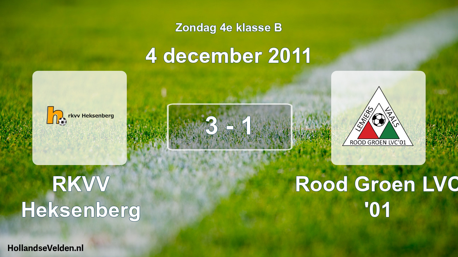 Total number of matches played: RKVV Heksenberg - Rood Groen LVC '01 3 - 1 (4 December 2011)
