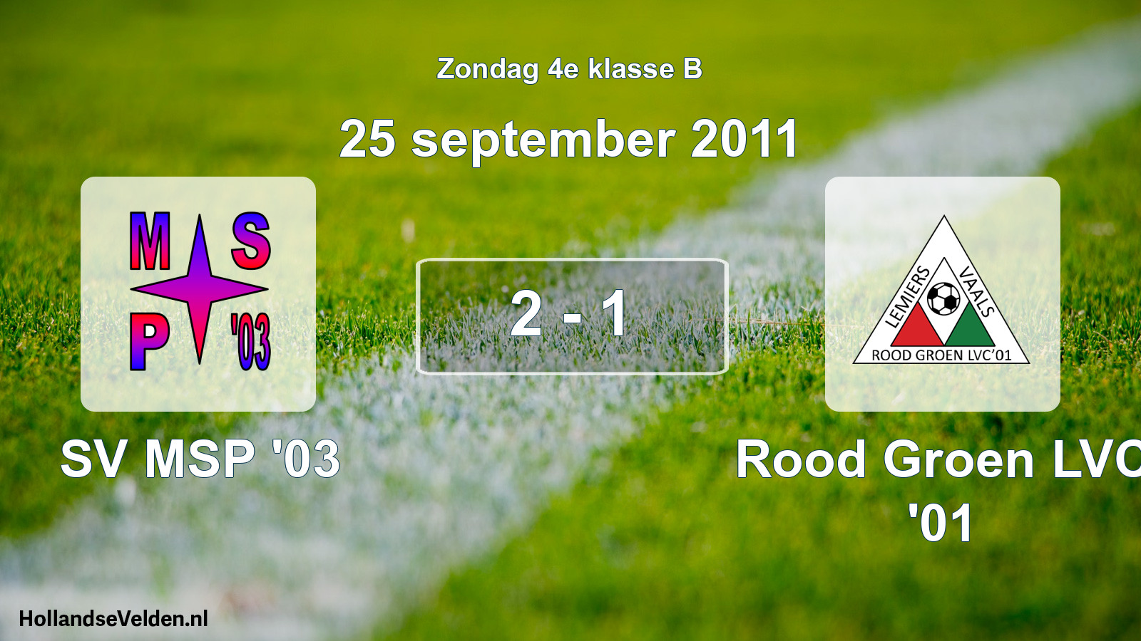 Total number of matches played: SV MSP '03 - Rood Groen LVC '01 2 - 1 (25 September 2011)