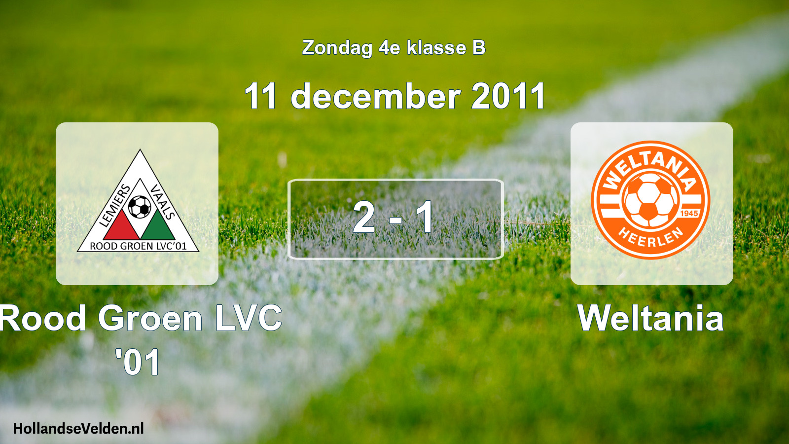 Total number of matches played: Rood Groen LVC '01 - Weltania 2 - 1 (11 December 2011)