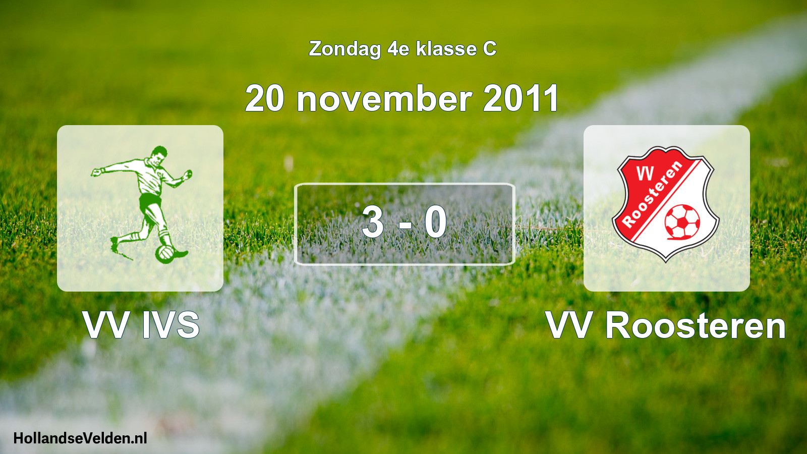 Total number of matches played: VV IVS - VV Roosteren 3 - 0 (20 November 2011)