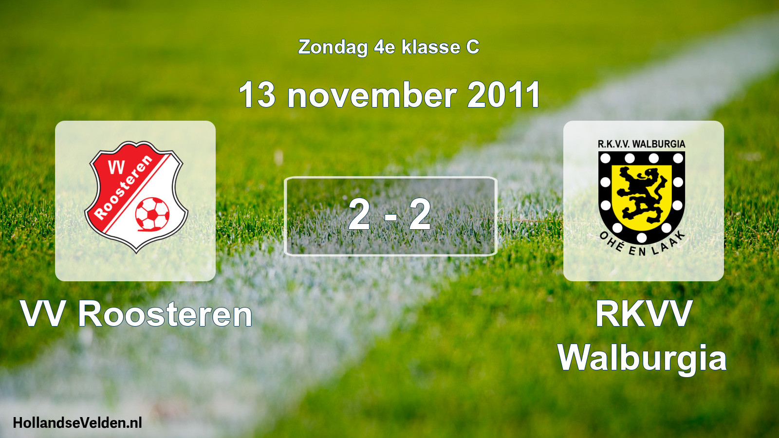 Total number of matches played: VV Roosteren - RKVV Walburgia 2 - 2 (13 November 2011)