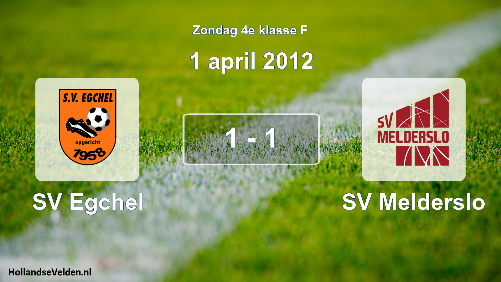 Total number of matches played: SV Egchel - SV Melderslo 1 - 1 (1 April 2012)