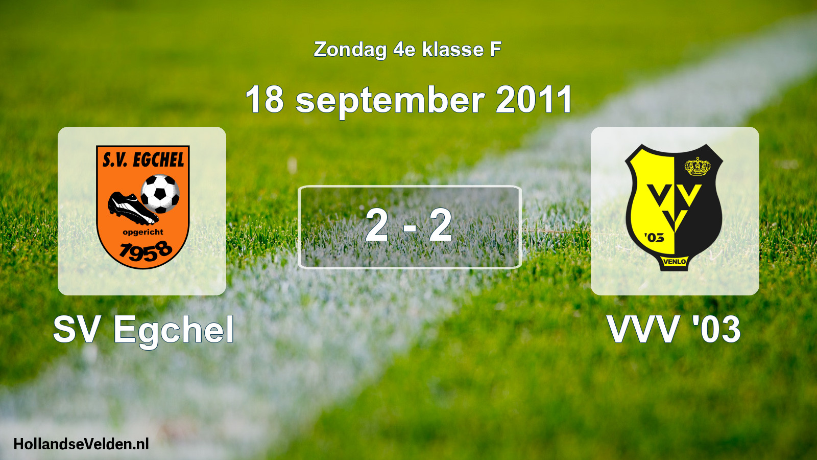 Total number of matches played: SV Egchel - VVV '03 2 - 2 (18 September 2011)