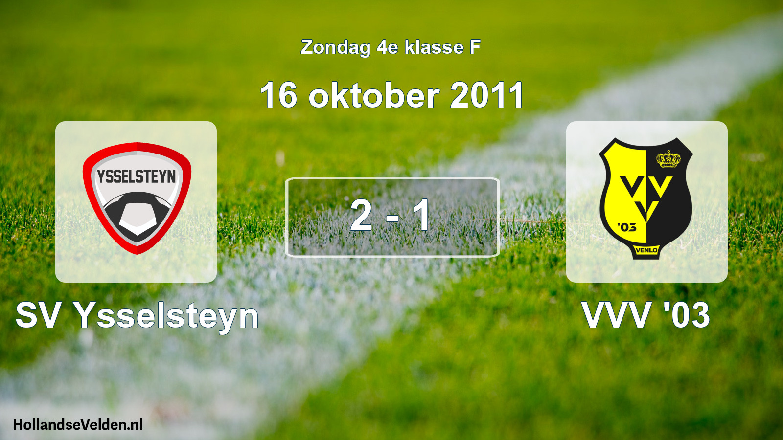 Total number of matches played: SV Ysselsteyn - VVV '03 2 - 1 (16 October 2011)