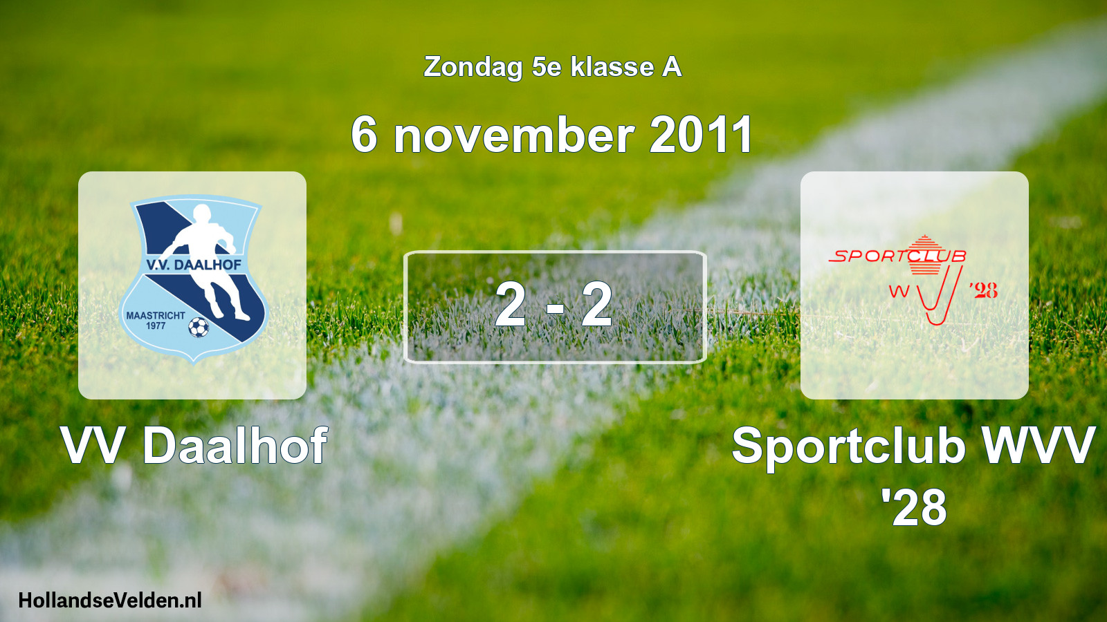 Total number of matches played: VV Daalhof - Sportclub WVV '28 2 - 2 (6 November 2011)