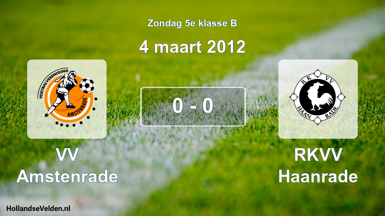 Total number of matches played: VV Amstenrade - RKVV Haanrade 0 - 0 (4 March 2012)