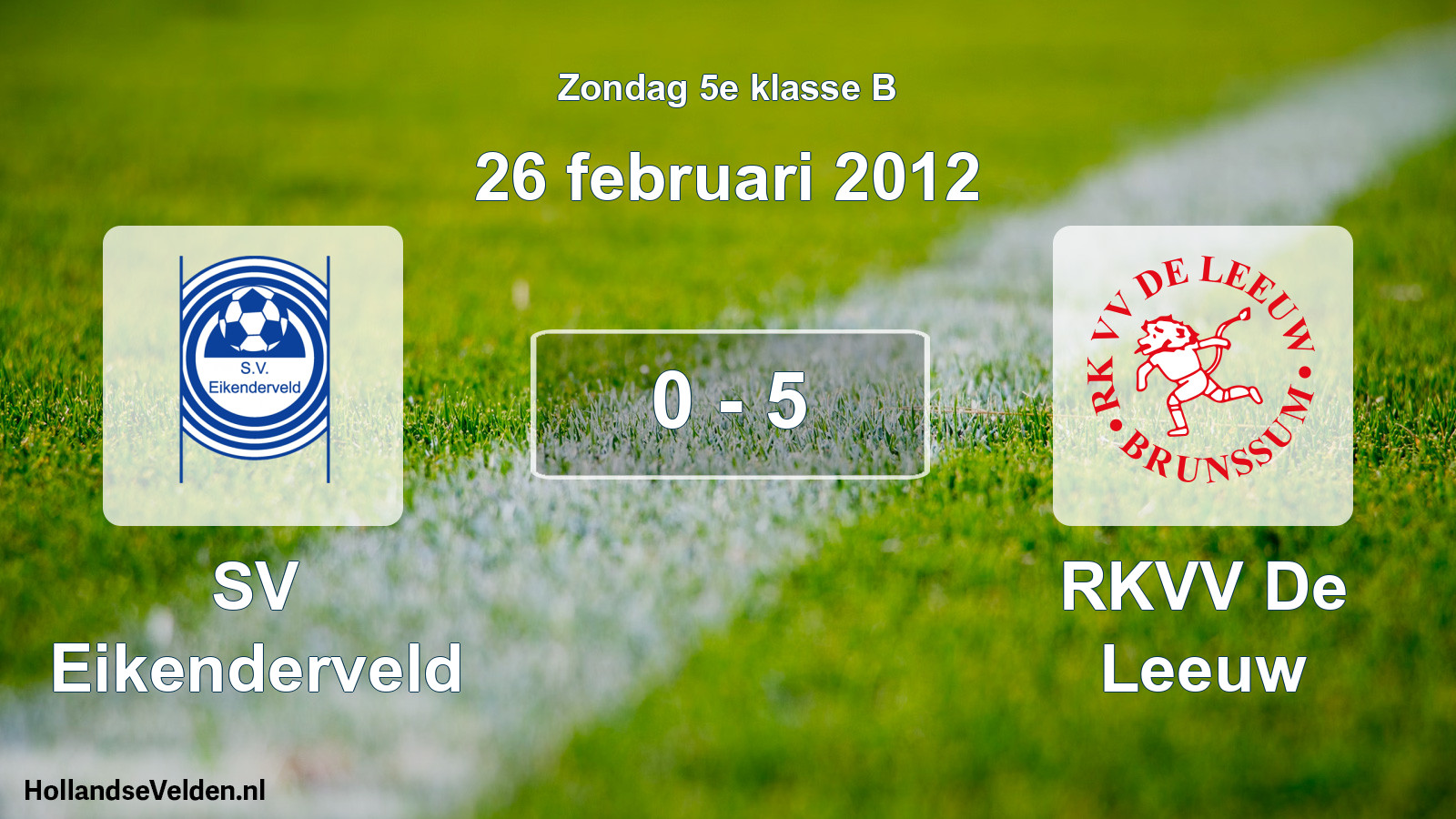 Total number of matches played: SV Eikenderveld - RKVV De Leeuw 0 - 5 (26 February 2012)