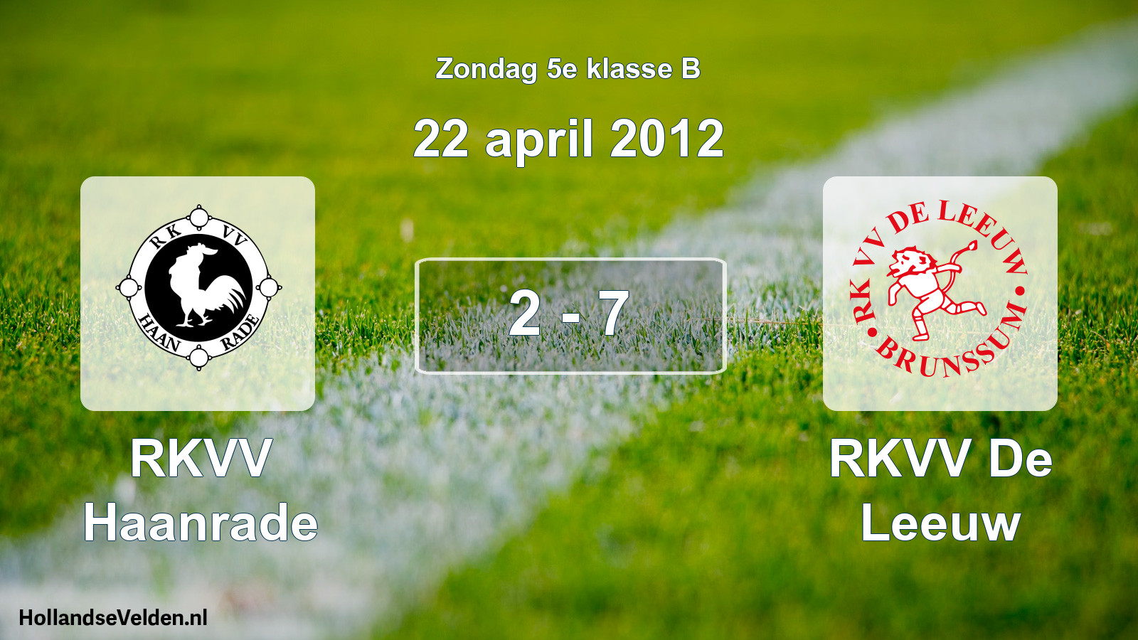 Total number of matches played: RKVV Haanrade - RKVV De Leeuw 2 - 7 (22 April 2012)