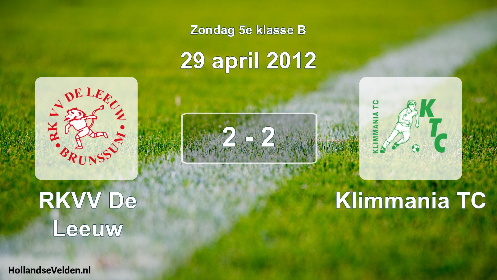 Total number of matches played: RKVV De Leeuw - Klimmania TC 2 - 2 (29 April 2012)