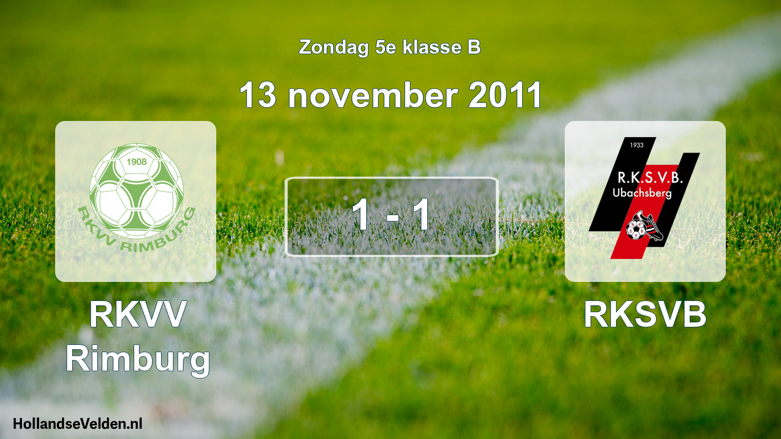 Total number of matches played: RKVV Rimburg - RKSVB 1 - 1 (13 November 2011)
