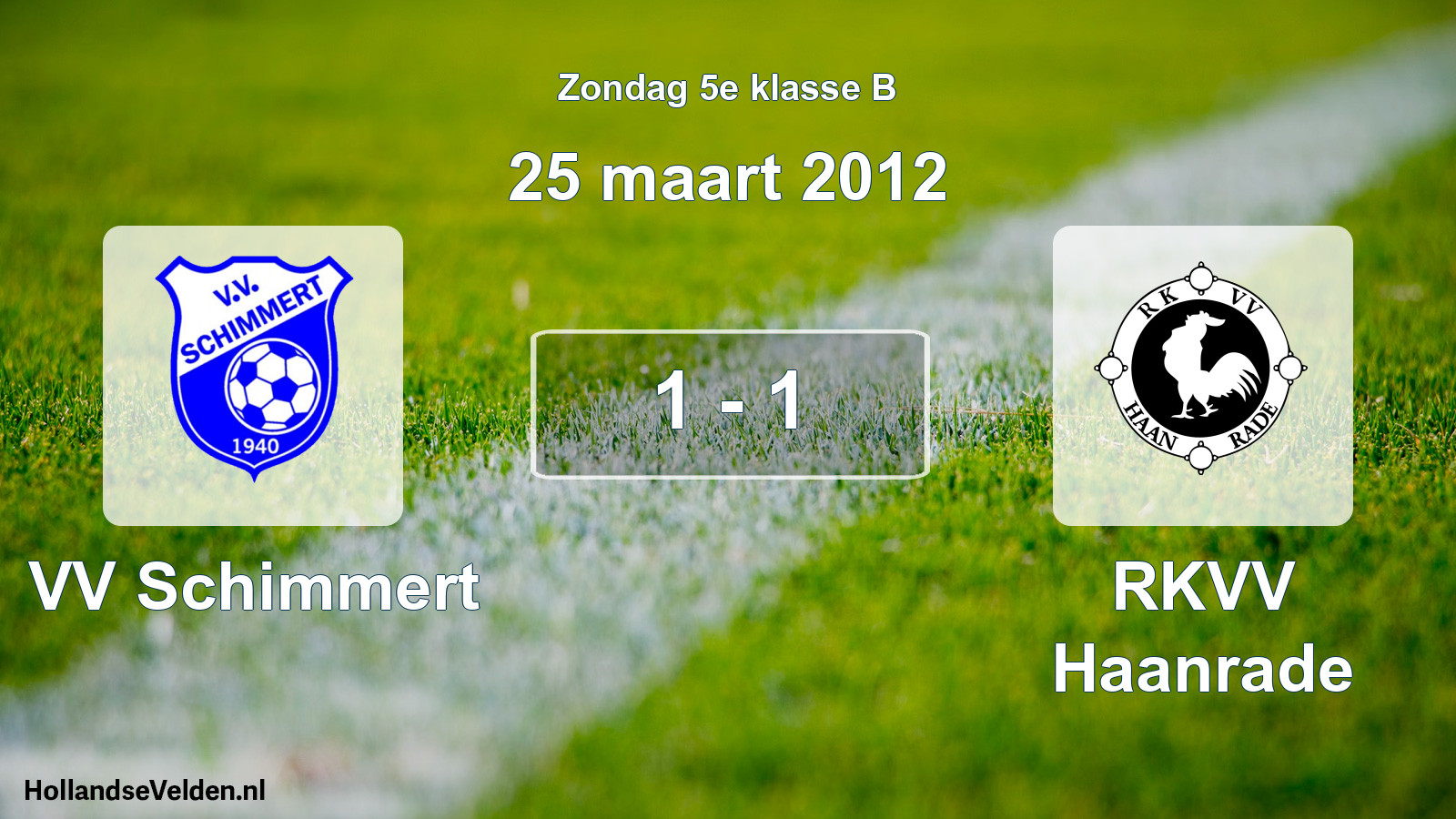 Total number of matches played: VV Schimmert - RKVV Haanrade 1 - 1 (25 March 2012)