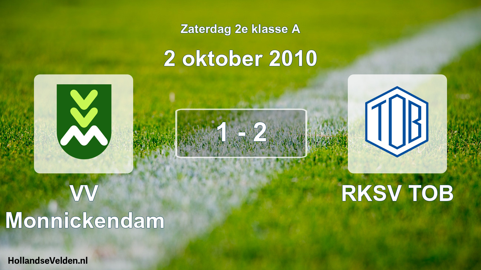 Total number of matches played: VV Monnickendam - RKSV TOB 1 - 2 (2 October 2010)