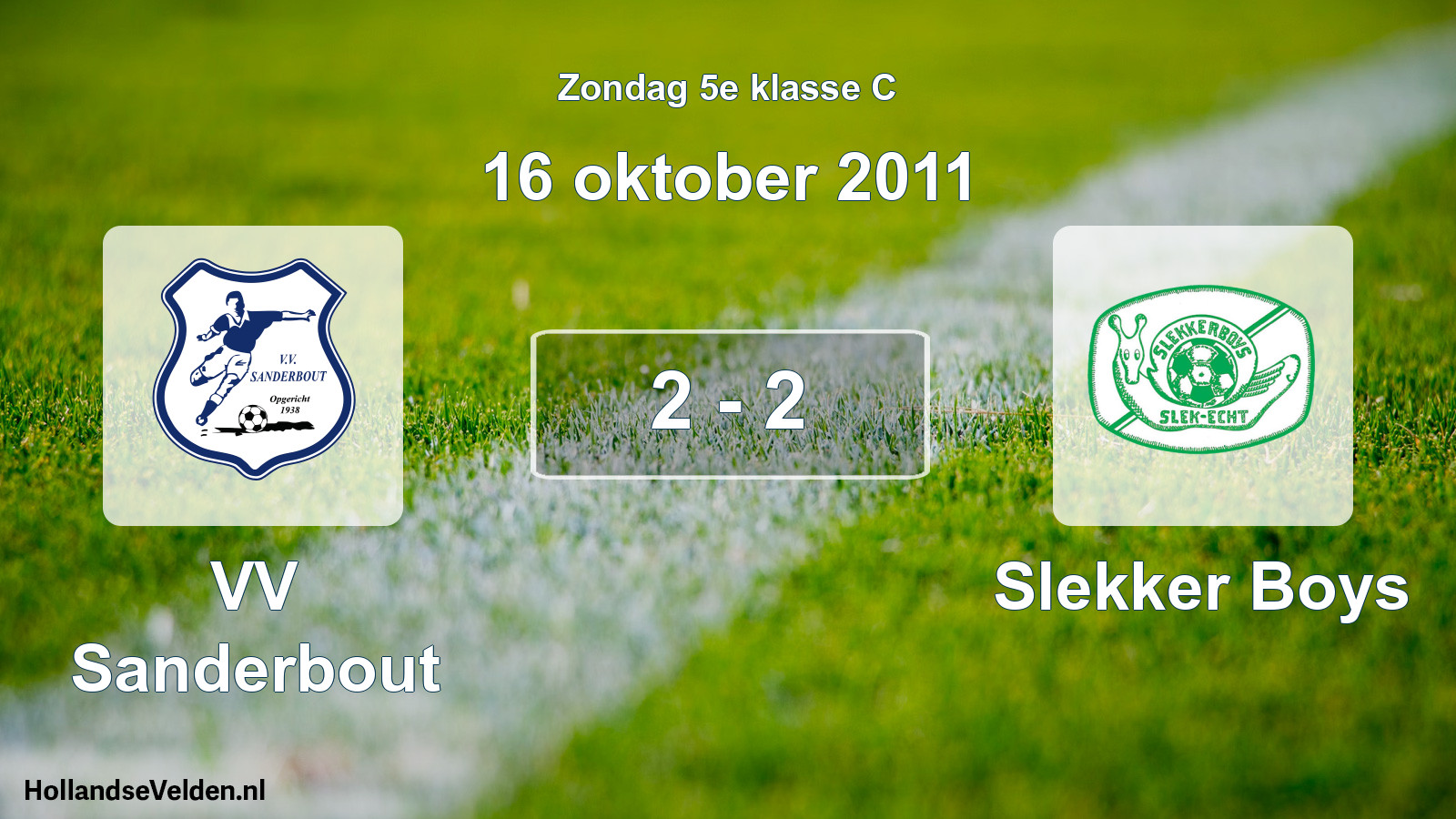 Total number of matches played: VV Sanderbout - Slekker Boys 2 - 2 (16 October 2011)