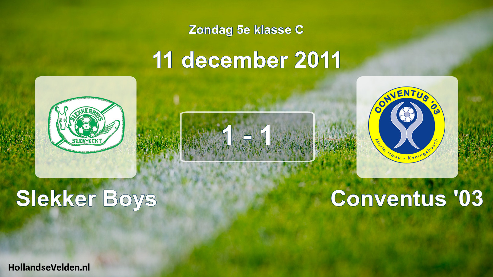 Total number of matches played: Slekker Boys - Conventus '03 1 - 1 (11 December 2011)