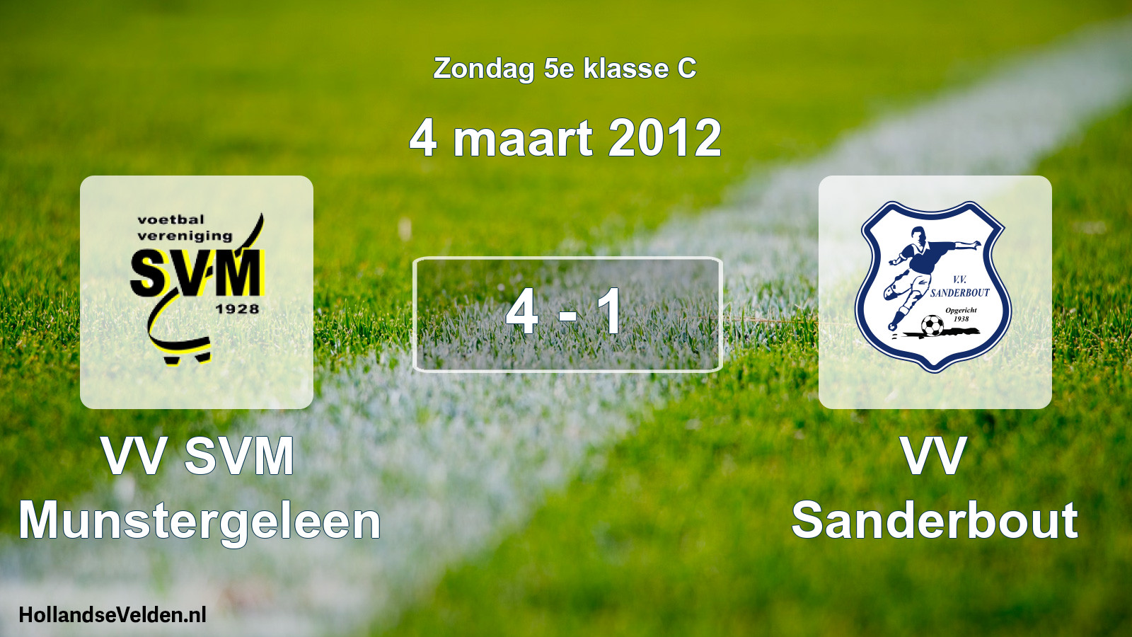 Total number of matches played: VV SVM Munstergeleen - VV Sanderbout 4 - 1 (4 March 2012)