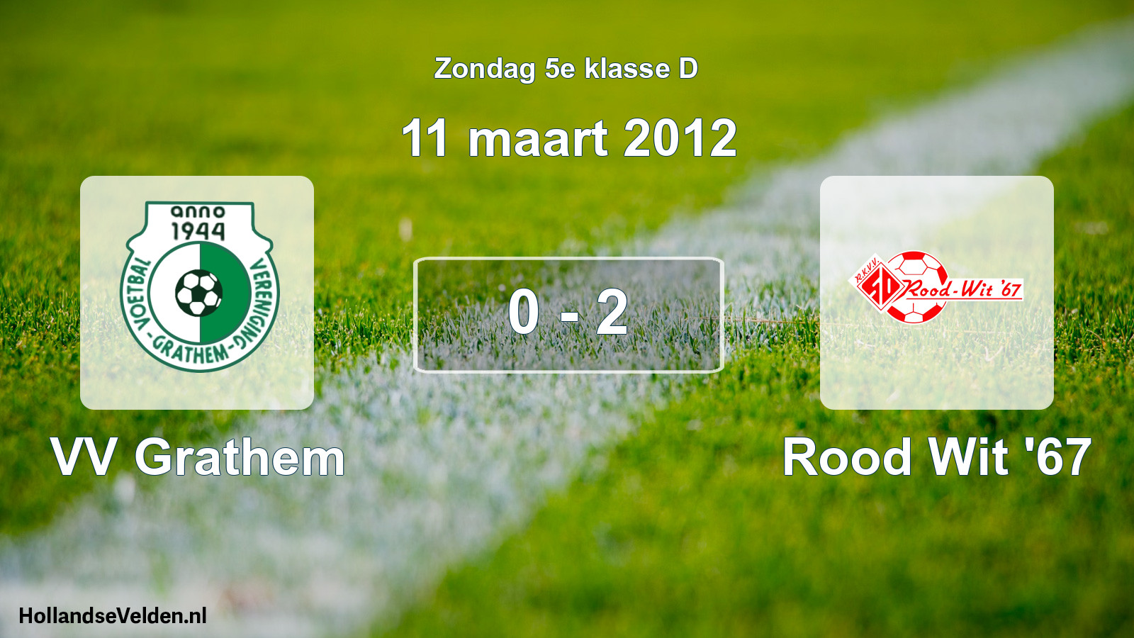 Total number of matches played: VV Grathem - Rood Wit '67 0 - 2 (11 March 2012)