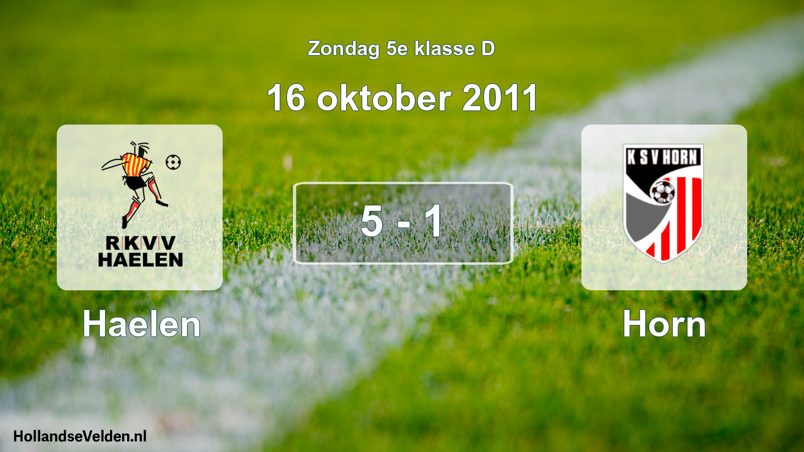 Total number of matches played: Haelen - Horn 5 - 1 (16 October 2011)