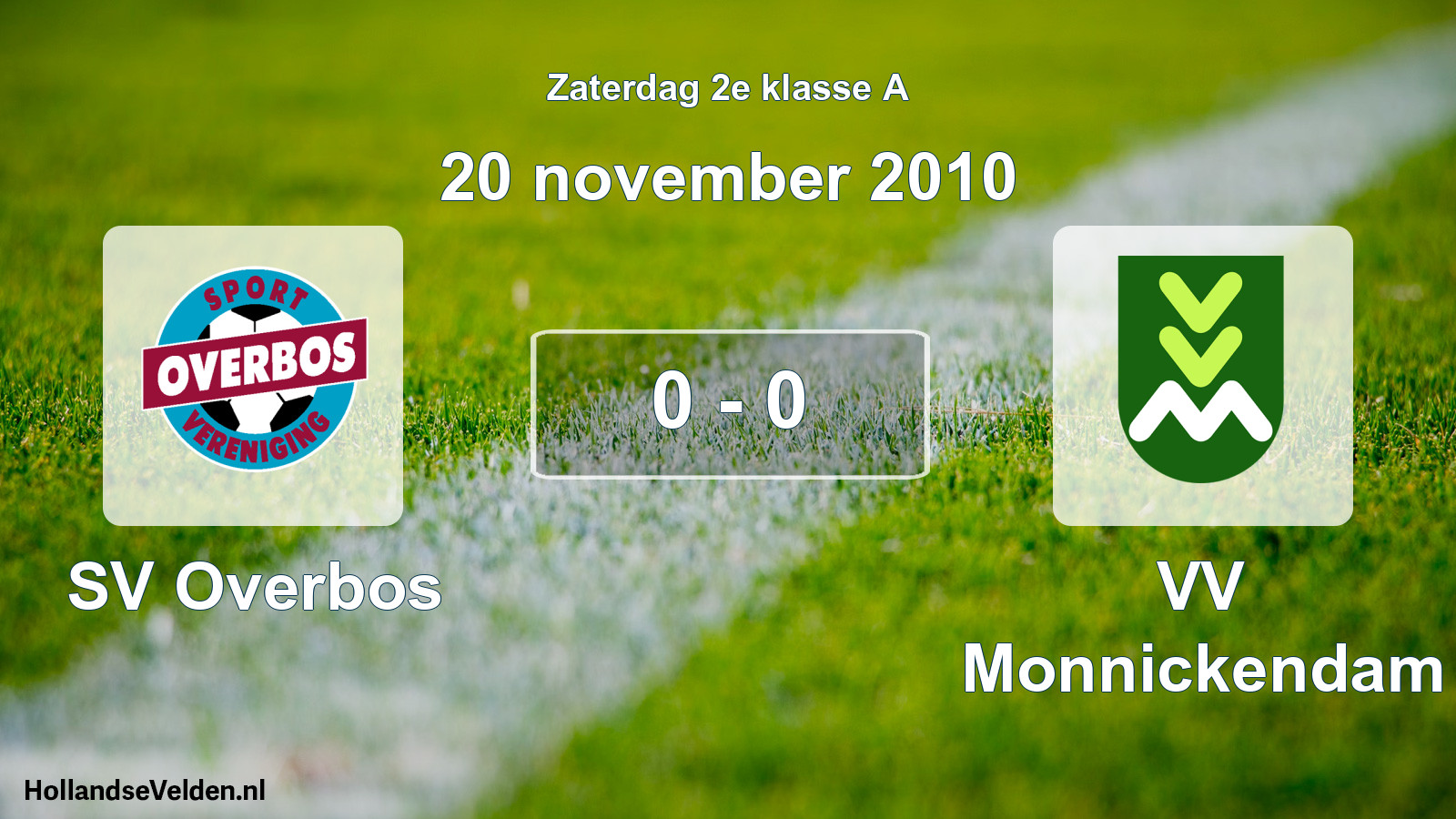 Total number of matches played: SV Overbos - VV Monnickendam 0 - 0 (20 November 2010)