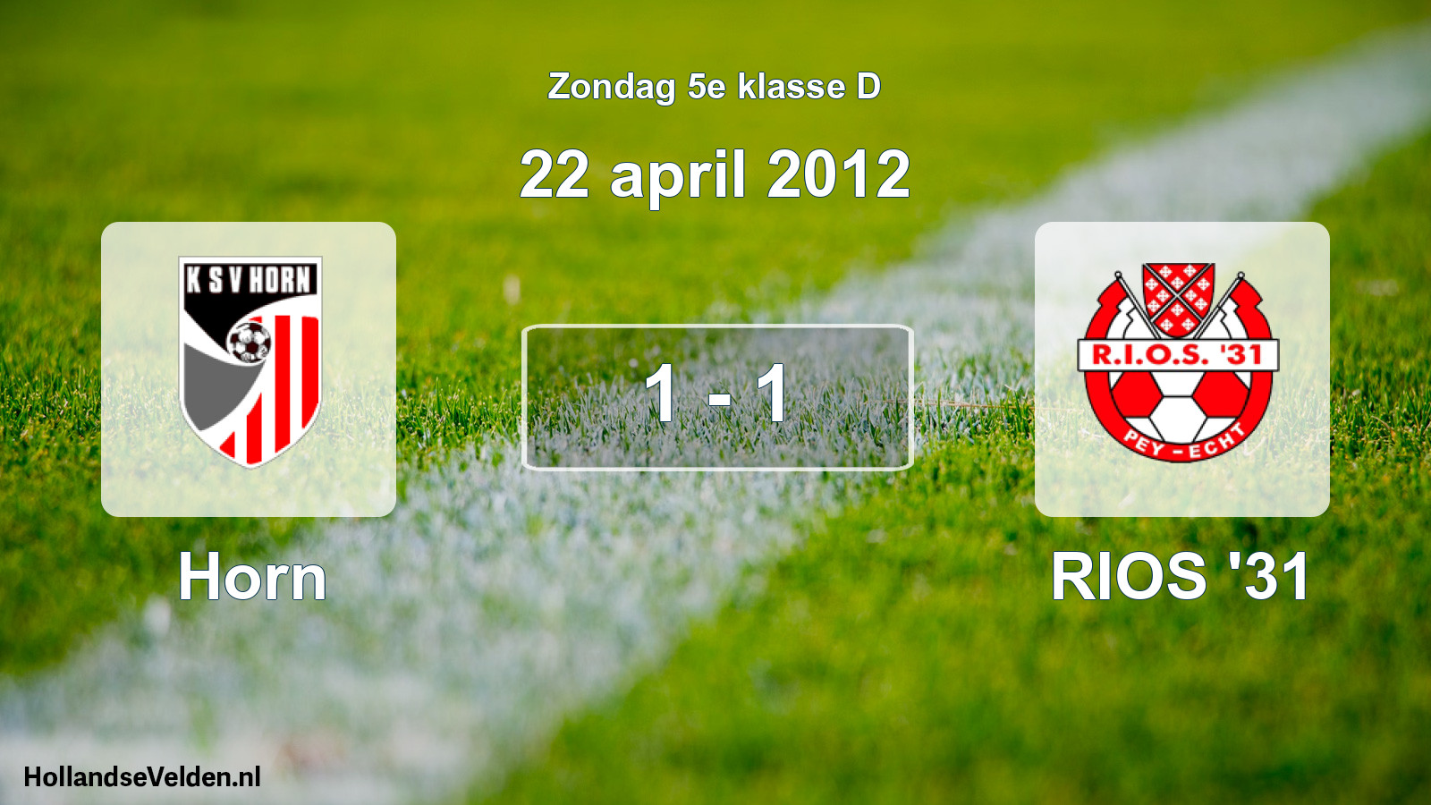 Total number of matches played: Horn - RIOS '31 1 - 1 (22 April 2012)