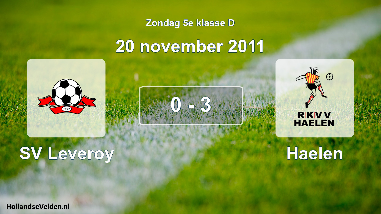 Total number of matches played: SV Leveroy - Haelen 0 - 3 (20 November 2011)