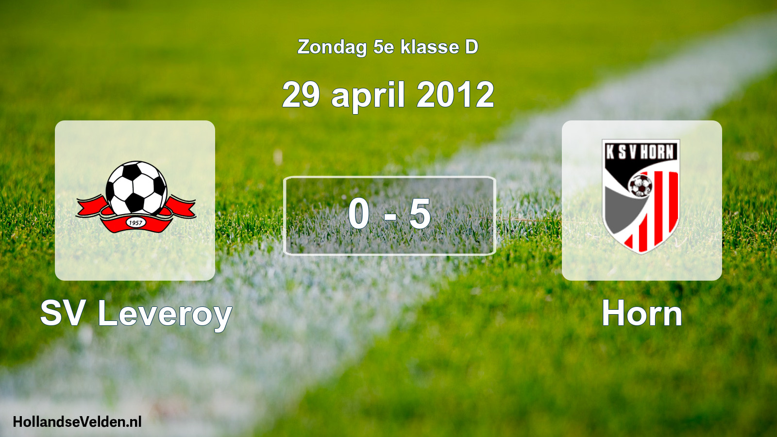 Total number of matches played: SV Leveroy - Horn 0 - 5 (29 April 2012)