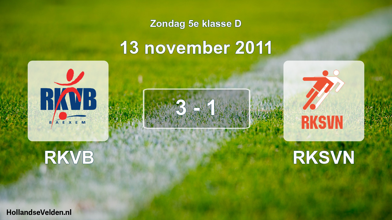 Total number of matches played: RKVB - RKSVN 3 - 1 (13 November 2011)