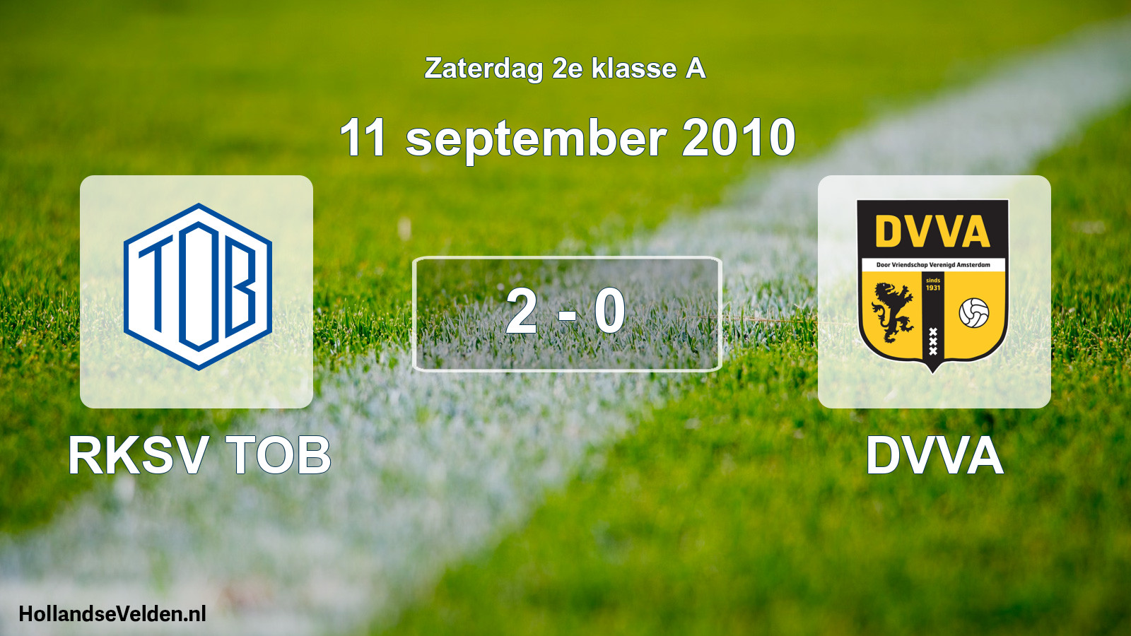 Total number of matches played: RKSV TOB - DVVA 2 - 0 (11 September 2010)