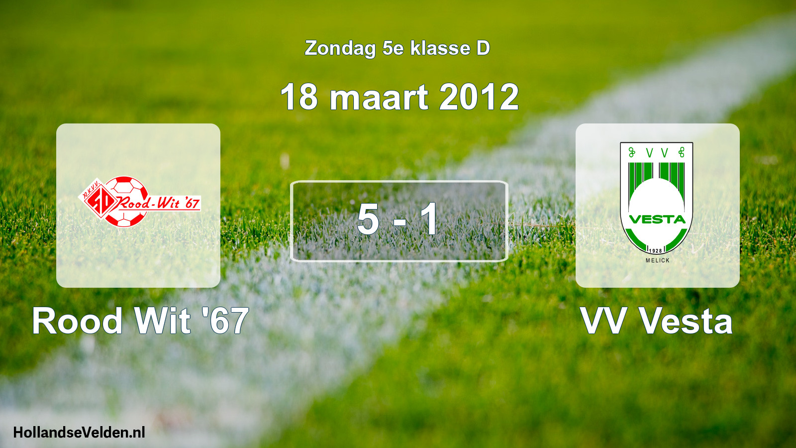 Total number of matches played: Rood Wit '67 - VV Vesta 5 - 1 (18 March 2012)