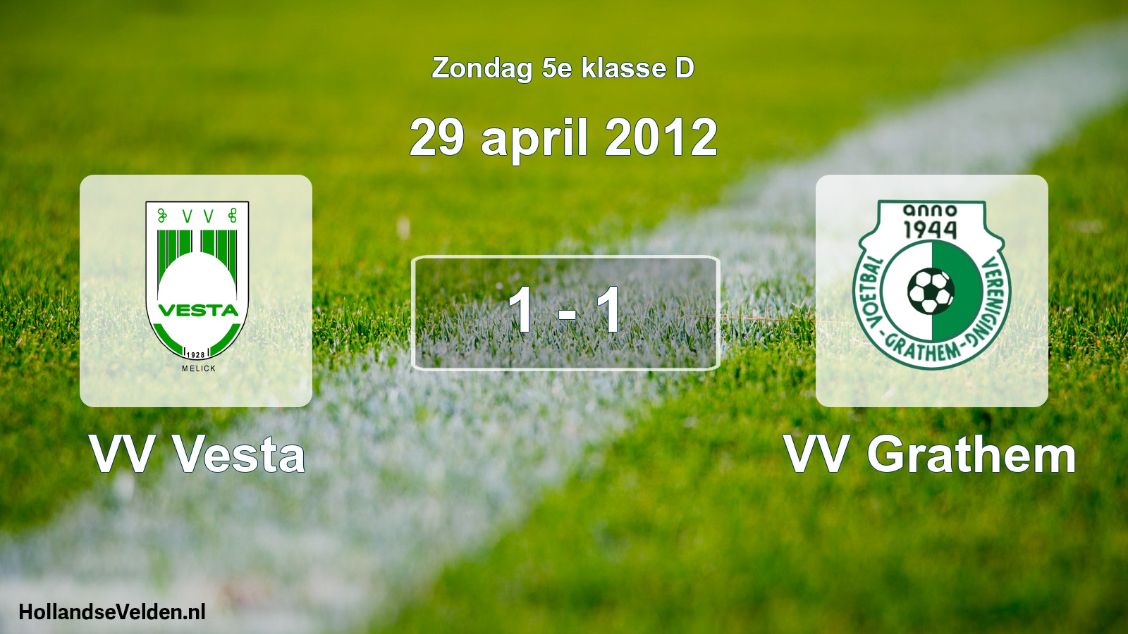 Total number of matches played: VV Vesta - VV Grathem 1 - 1 (29 April 2012)