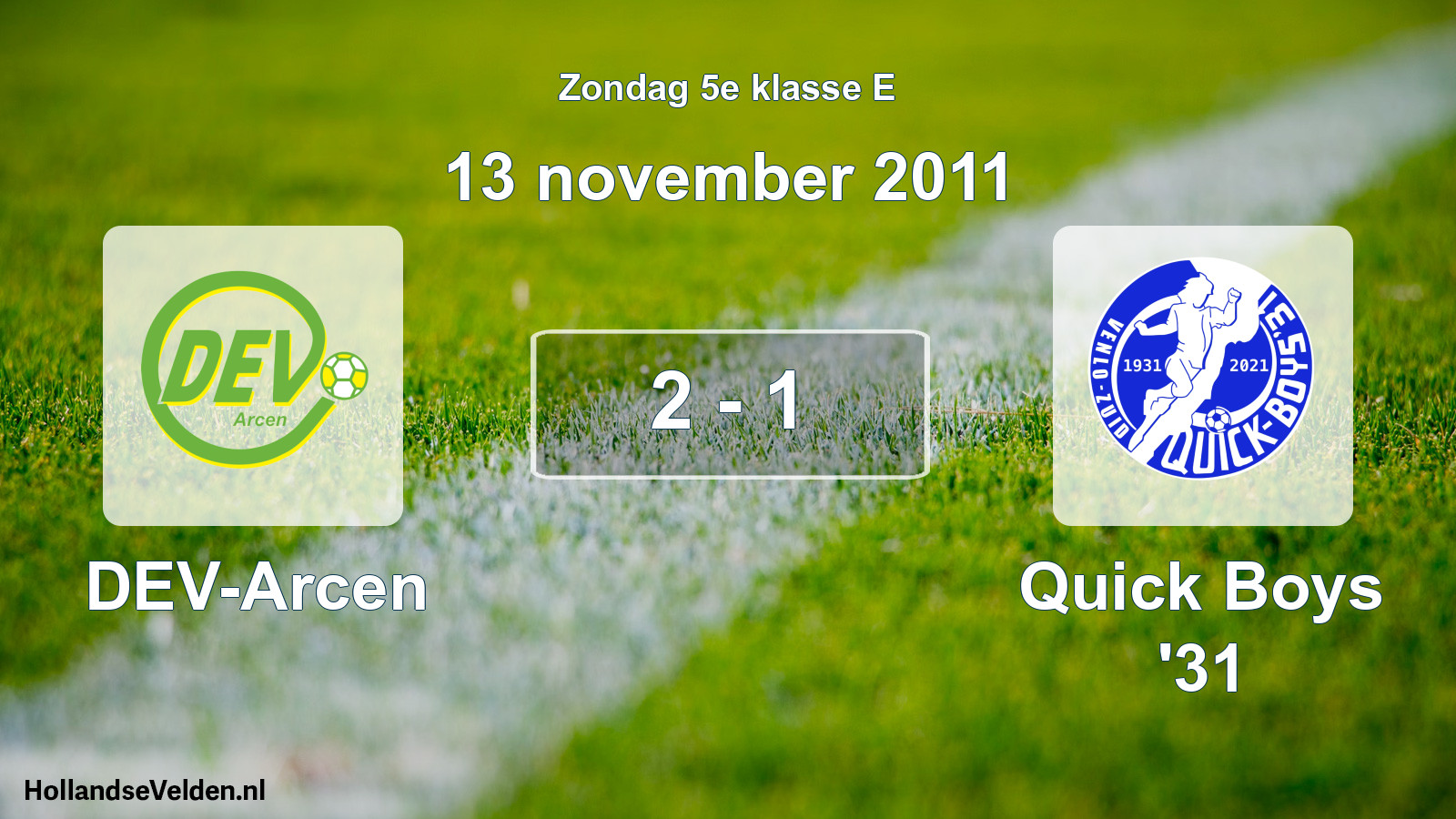 Total number of matches played: DEV-Arcen - Quick Boys '31 2 - 1 (13 November 2011)