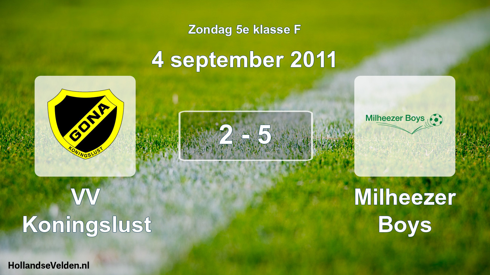 Total number of matches played: VV Koningslust - Milheezer Boys 2 - 5 (4 September 2011)