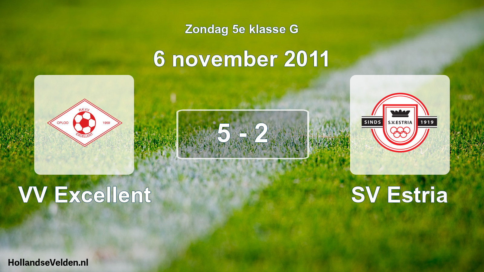 Total number of matches played: VV Excellent - SV Estria 5 - 2 (6 November 2011)