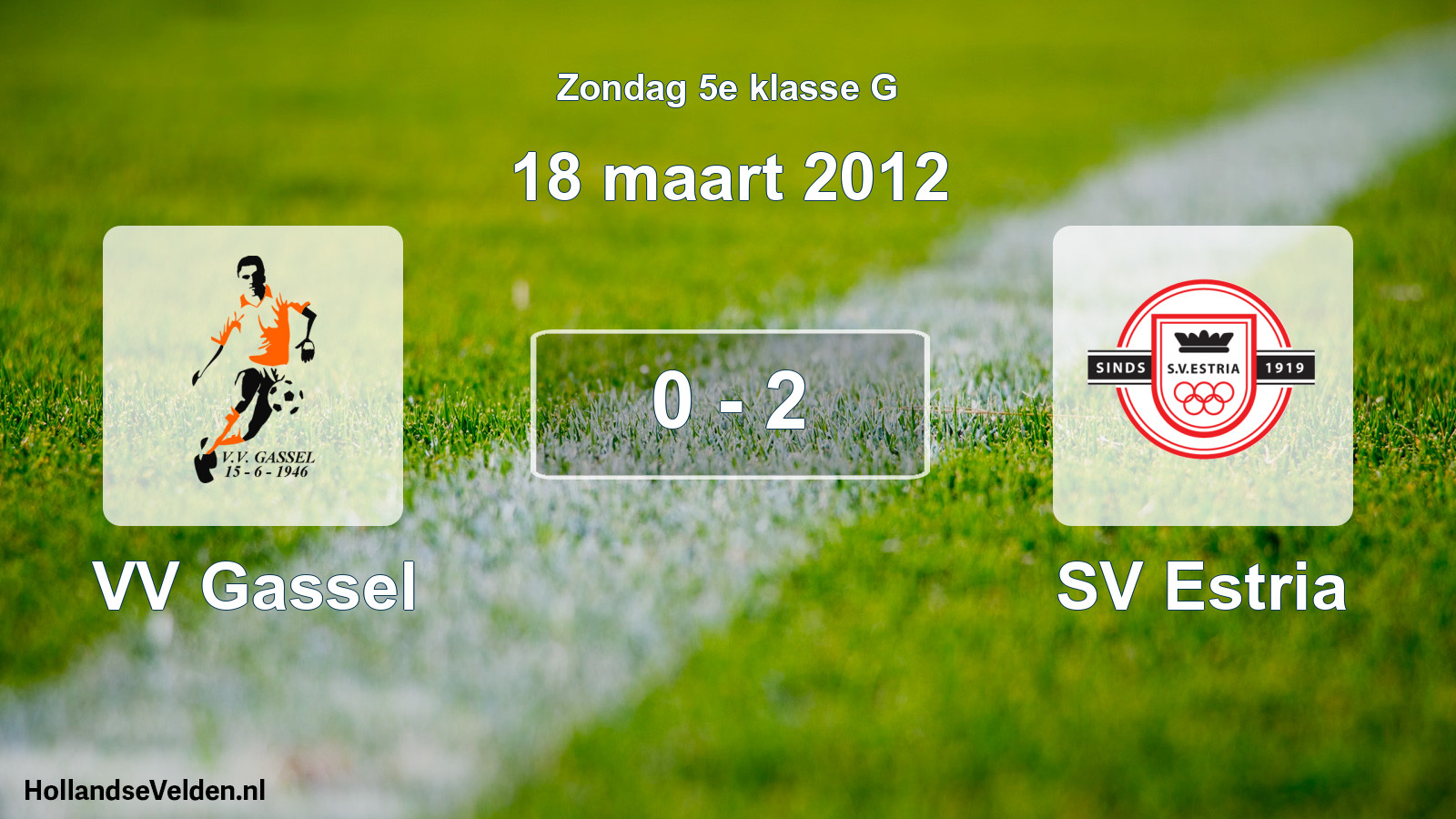 Total number of matches played: VV Gassel - SV Estria 0 - 2 (18 March 2012)