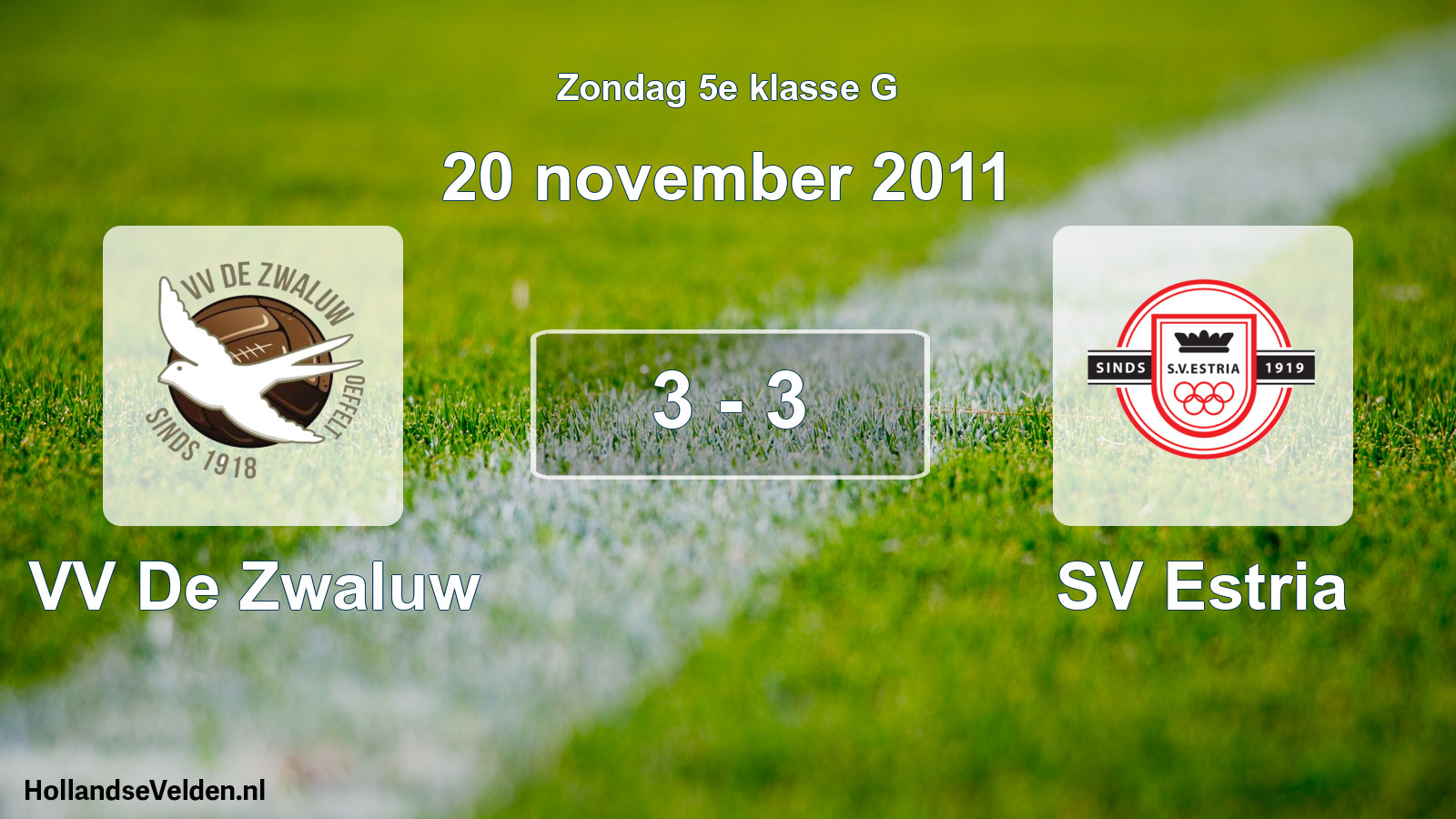 Total number of matches played: VV De Zwaluw - SV Estria 3 - 3 (20 November 2011)