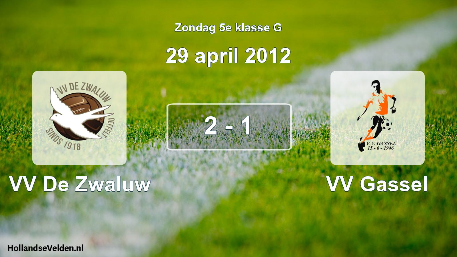 Total number of matches played: VV De Zwaluw - VV Gassel 2 - 1 (29 April 2012)