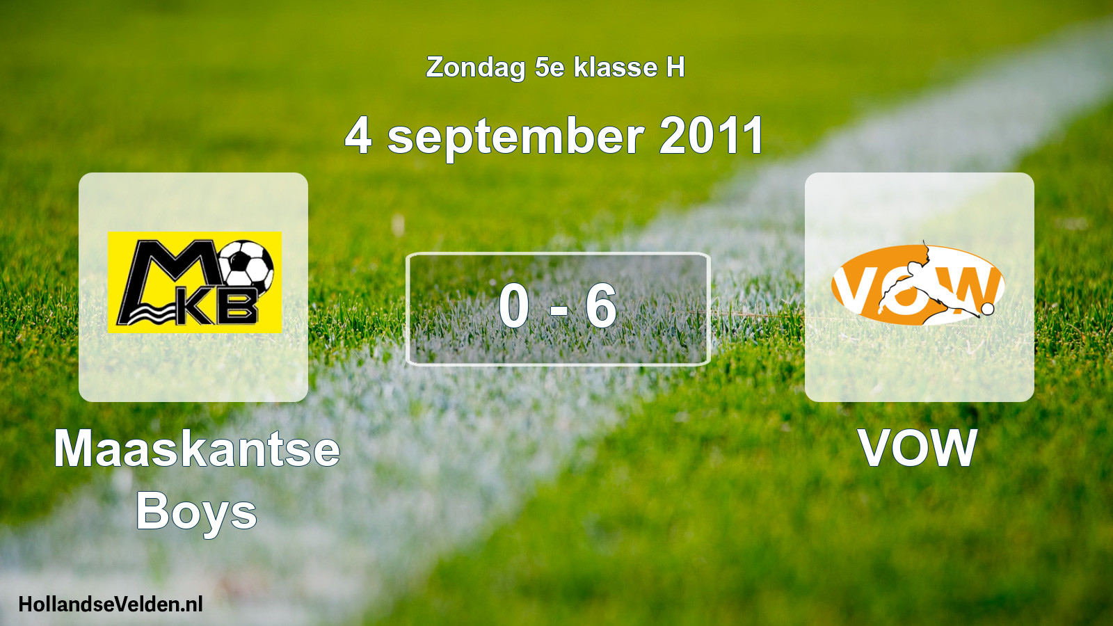 Total number of matches played: Maaskantse Boys - VOW 0 - 6 (4 September 2011)