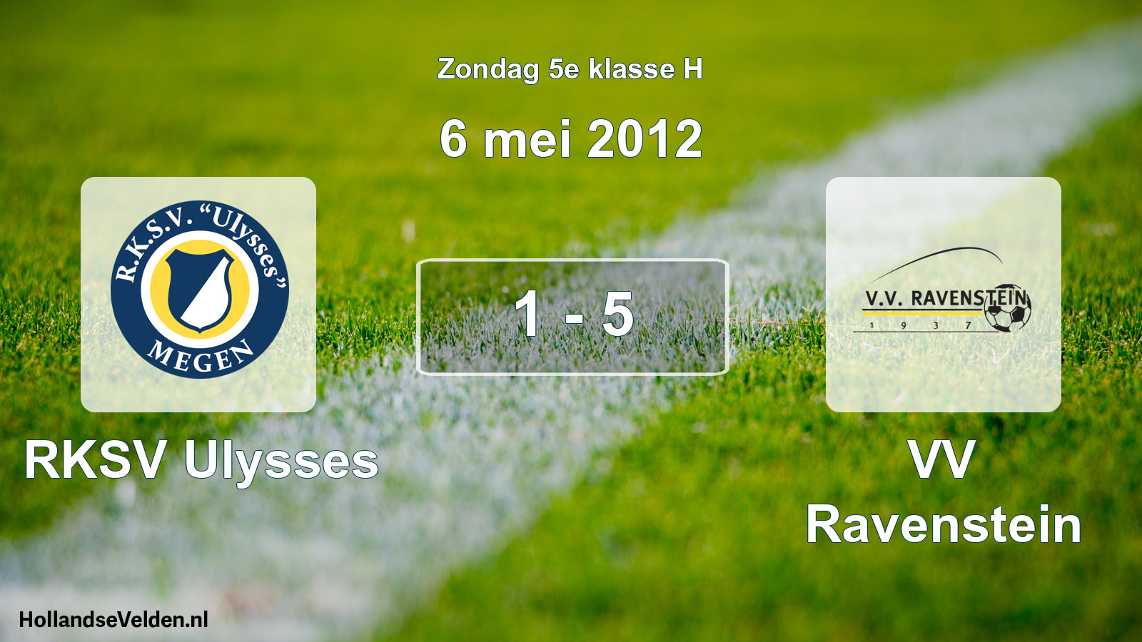 Total number of matches played: RKSV Ulysses - VV Ravenstein 1 - 5 (6 May 2012)