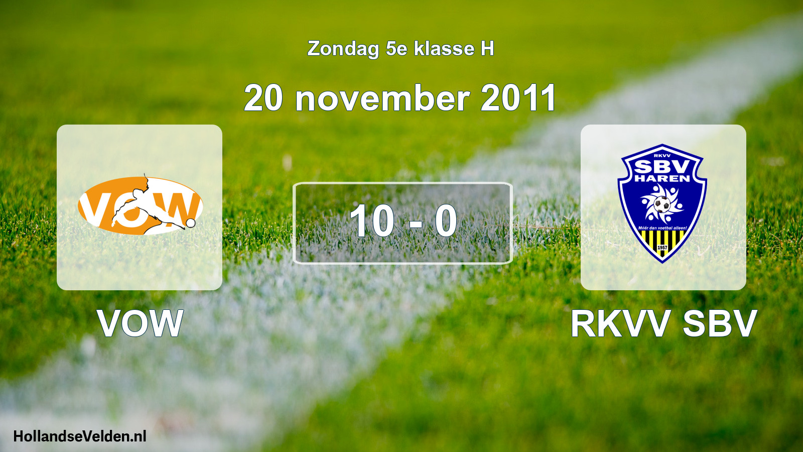 Total number of matches played: VOW - RKVV SBV 10 - 0 (20 November 2011)