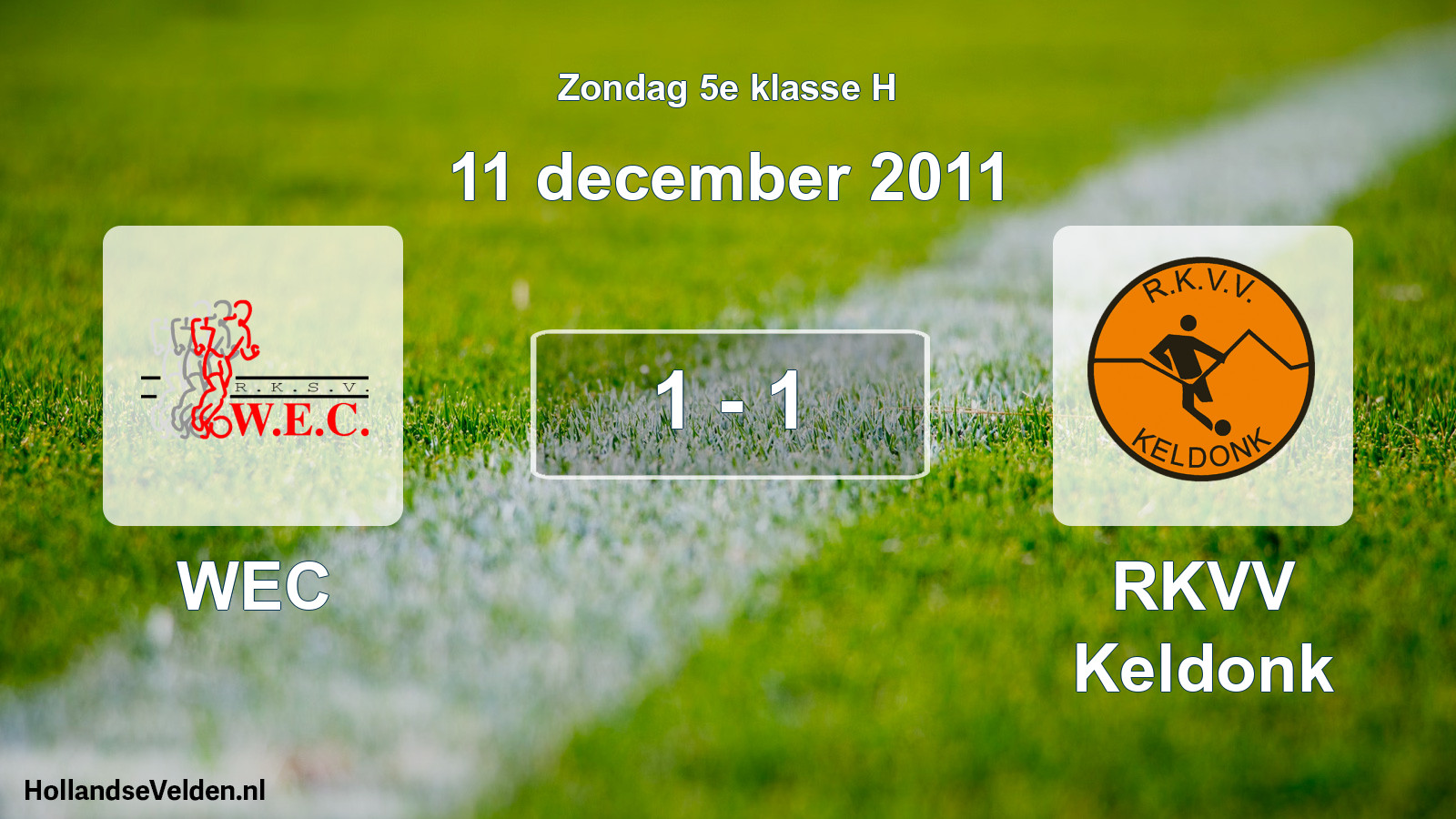 Total number of matches played: WEC - RKVV Keldonk 1 - 1 (11 December 2011)