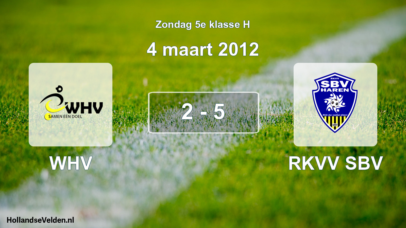 Total number of matches played: WHV - RKVV SBV 2 - 5 (4 March 2012)