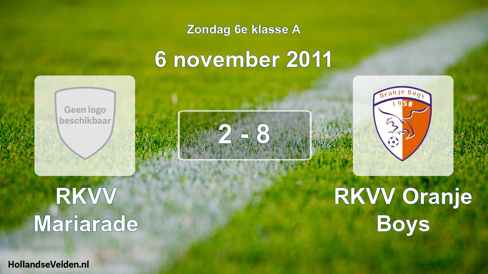 Total number of matches played: RKVV Mariarade - RKVV Oranje Boys 2 - 8 (6 November 2011)