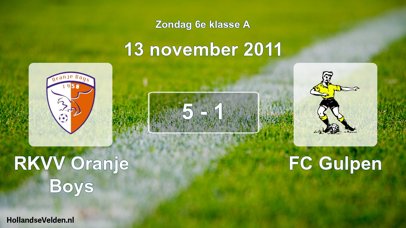 Total number of matches played: RKVV Oranje Boys - FC Gulpen 5 - 1 (13 November 2011)